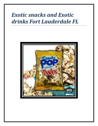 Exotic snacks and Exotic drinks Fort LauderdaleFL
