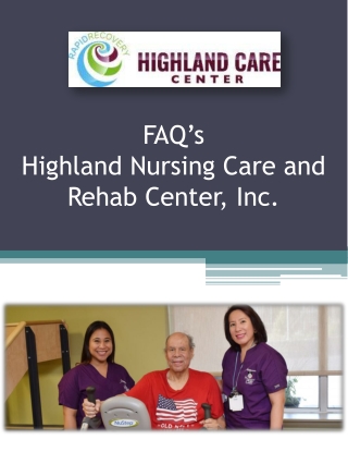 Frequently Asked Questions - Highland Nursing Care and Rehab Center