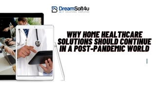 Why Home Healthcare Solutions Should Continue In A Post-Pandemic World