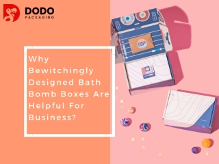 Why Bewitchingly Designed Bath Bomb Boxes Are Helpful For Business?