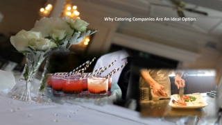 Why Catering Companies Are An Ideal Option