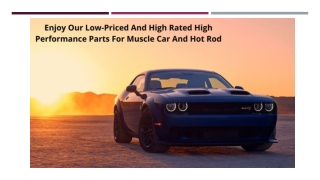 Enjoy Our Low-Priced And High Rated High Performance Parts For Muscle Car And Hot Rod
