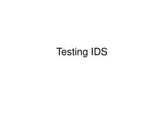 Testing IDS