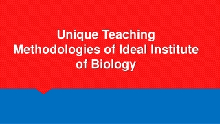 Unique Teaching Methodologies of Ideal Institute of Biology