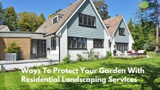 Ways To Protect Your Garden With Residential Landscaping Services