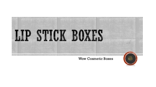 Lip Stick boxes