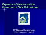Exposure to Violence and the Prevention of Child Maltreatment