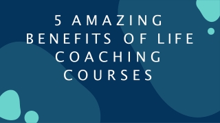 5 Amazing benefits of life coaching courses