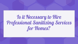 Is it Necessary to Hire Professional Sanitizing Services for Homes_