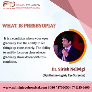 What Is Presbyopia - Best Eye Hospitals in Bellandur - Nelivigi Eye Hospital