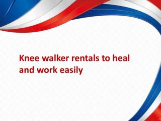 Knee walker rentals to heal and work easily