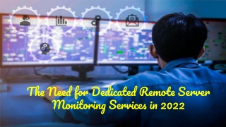 The Need for Dedicated Remote Server Monitoring Services in 2022