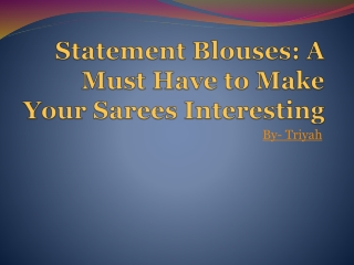 Statement Blouses A Must Have to Make Your Sarees Interesting