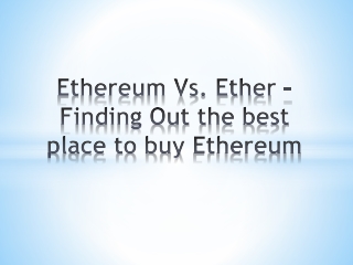 Ethereum Vs. Ether – Finding Out the best place to buy Ethereum