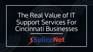 The Real Value of IT Support Services For Cincinnati Businesses - SpliceNet Cosulting