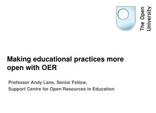 Making educational practices more open with OER
