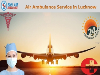 Sky Air Ambulance Service in Lucknow with par excellence fastest way to relocate