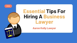 Essential Tips For Hiring A Business Lawyer - Aaron Kelly Lawyer