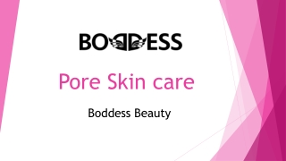 Pore Skin care - Boddess