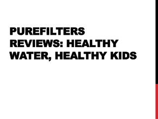 PureFilters Reviews Healthy Water, Healthy Kids