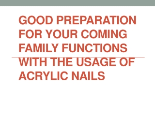 The makers of acrylic nails understands that it takes a lot of months