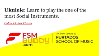 Ukulele: Learn to Play the One of the Most Social Instruments Online | FSM Buddy