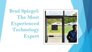 Brad Spiegel: The Most Experienced Technology Expert