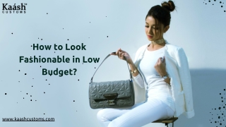 How to Look Fashionable in Low Budget?