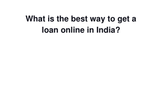 What is the best way to get a loan online in India?