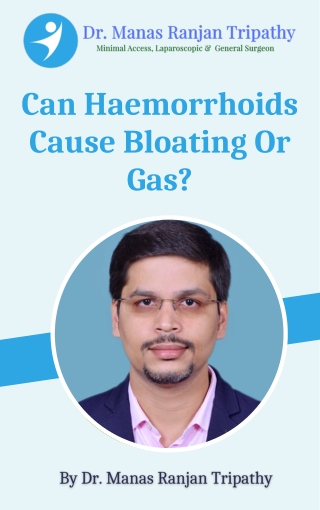 Can Haemorrhoids Cause Bloating Or Gas - Dr. Manas Tripathy