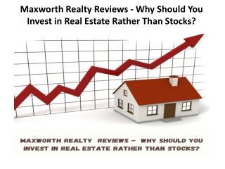 Maxworth Realty Reviews - Why Should You Invest in Real Estate Rather Than Stocks