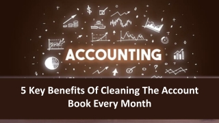 5 Key Benefits Of Cleaning The Account Book Every Month