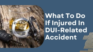 What To Do If Injured In a DUI-Related Accident