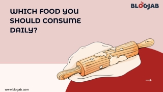 WHICH FOOD YOU SHOULD CONSUME DAILY