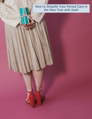 How to Simplify Your Period Care in the New Year with Saalt