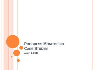 Progress Monitoring Case Studies