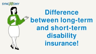 Difference between long-term and short-term disability insurance!