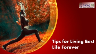 Tips for Living Best Life Forever