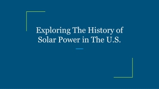 Exploring The History of Solar Power in The U.S.