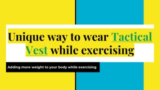 Unique way to wear Tactical Vest while exercising