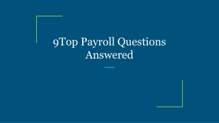 9Top Payroll Questions Answered