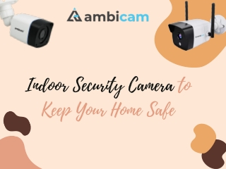 Indoor Security Camera to Keep Your Home Safe