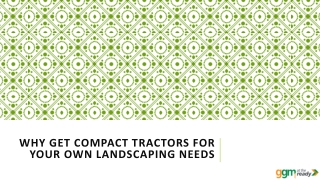 Why Get Compact Tractors For Your Own Landscaping Needs