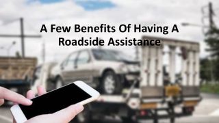 A Few Benefits Of Having A Roadside Assistance