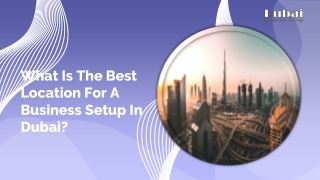 What Is The Best Location For A Business Setup In Dubai