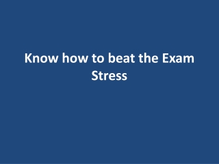 Know how to beat the Exam Stress