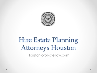 Hire Estate Planning Attorneys Houston - Houston-probate-law.com