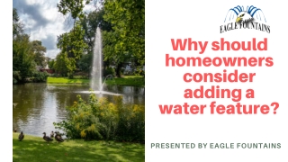 Why should homeowners consider adding a water feature