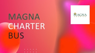 Magna Charter Bus