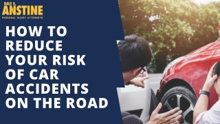 How to Reduce Your Risk of Car Accidents on the Road in York PA | Dale E. Anstin